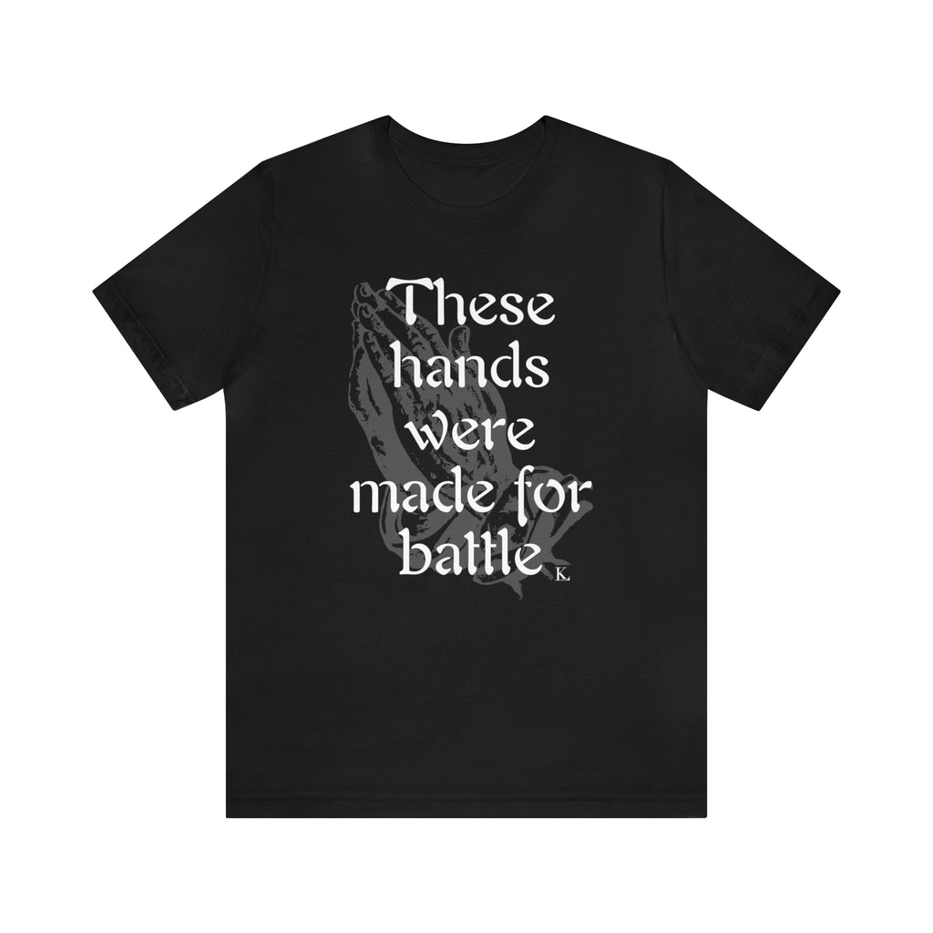 These Hands Were Made for Battle Unisex T-shirt