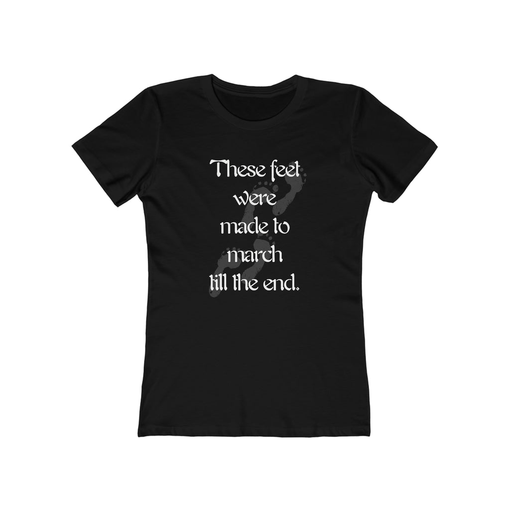 These Feet Were Made to March Till the End Women's T-Shirt