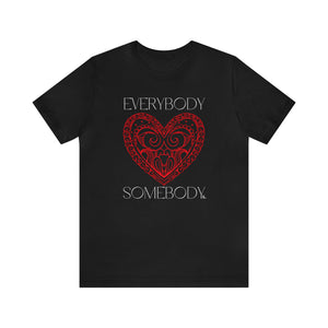 Everybody Love Somebody 4 Unisex T-shirt