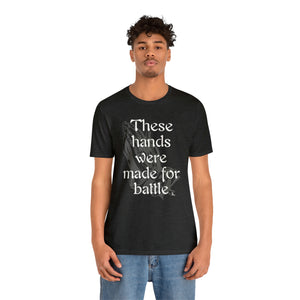 These Hands Were Made for Battle Unisex T-shirt
