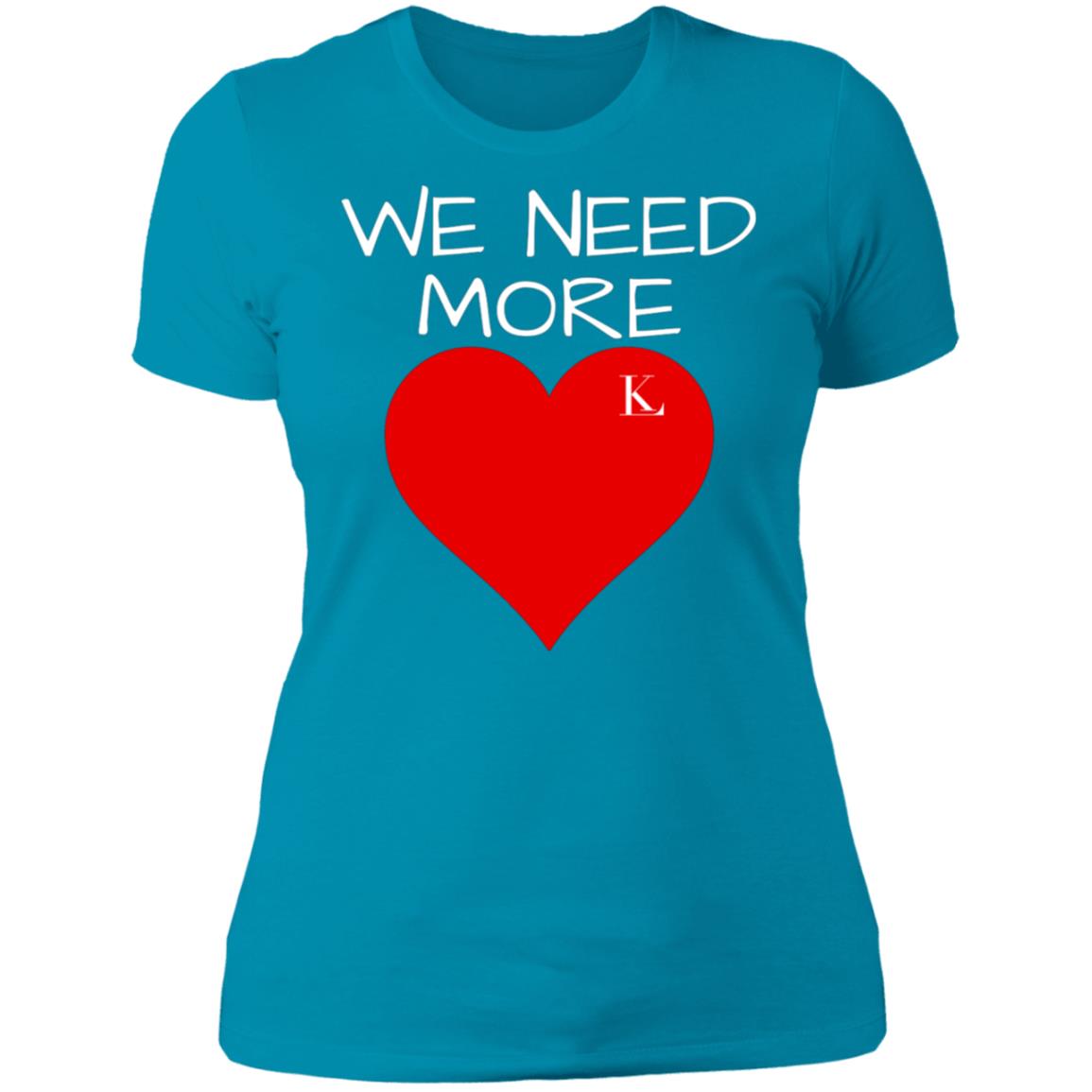 We Need More Love Women's Crew Neck T-Shirt