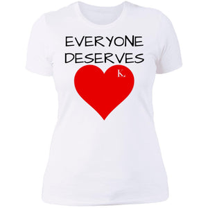 EVERYONE DESERVES LOVE Women's Crew T-Shirt