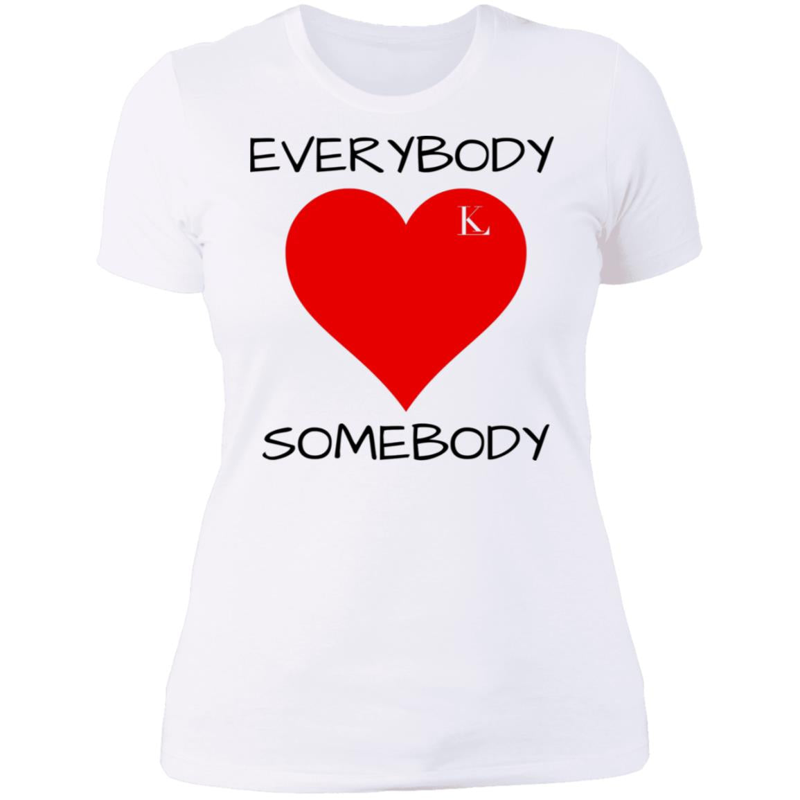 EVERYBODY LOVE SOMEBODY Women's Crew T-Shirt