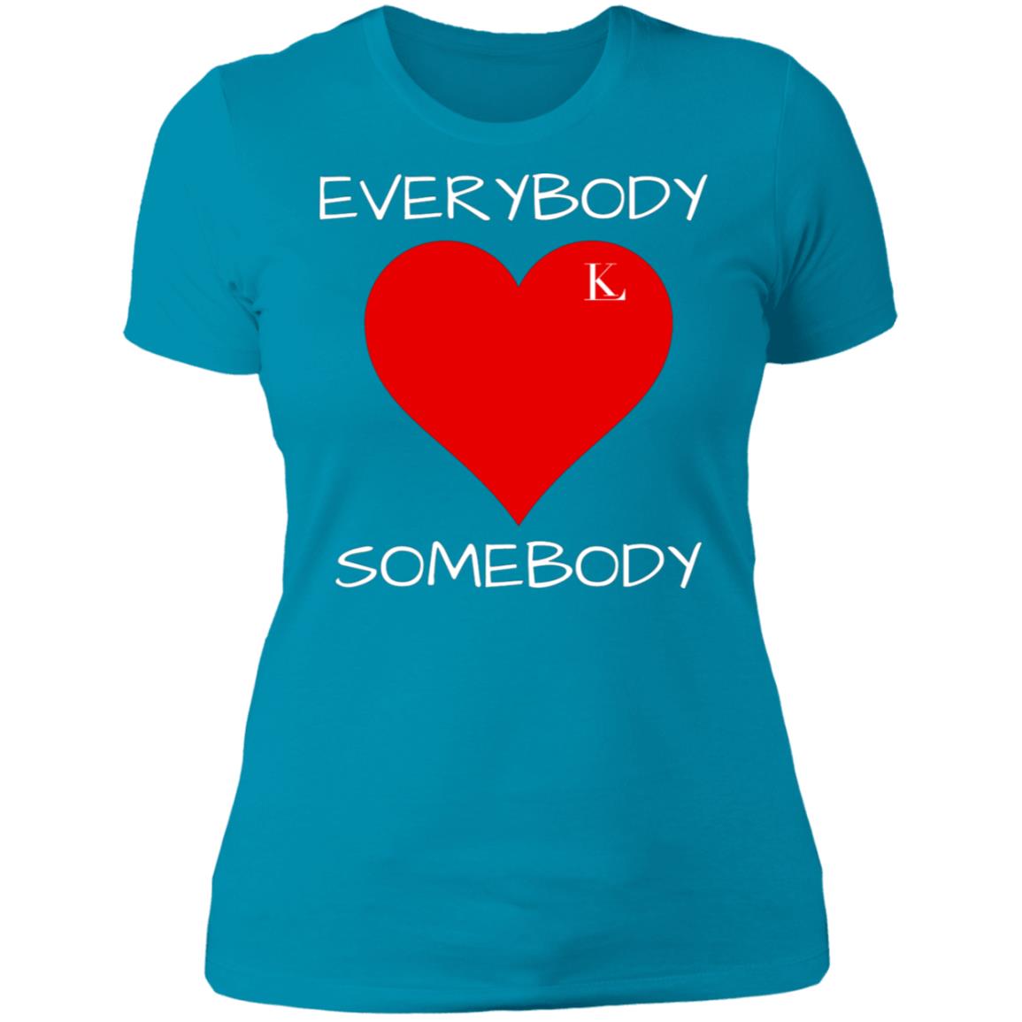 Everybody Love Somebody Women's Crew T-Shirt