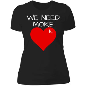 We Need More Love Women's Crew Neck T-Shirt