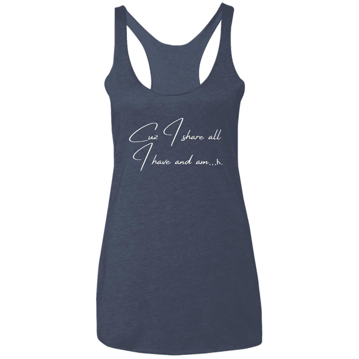 Cuz I Share All I Have And Am... Women's Racerback Tank