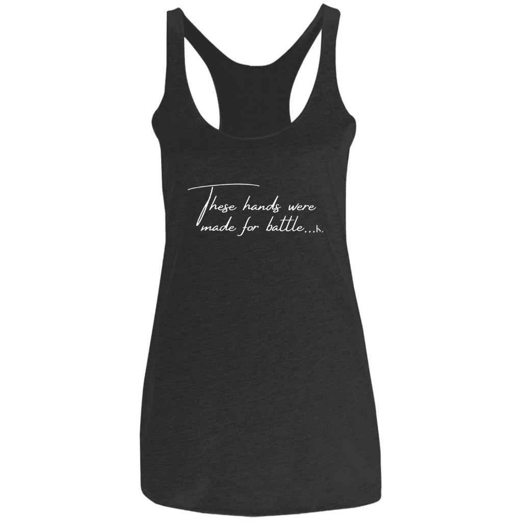THESE HANDS WERE MADE FOR BATTLE Women's Racerback Tank