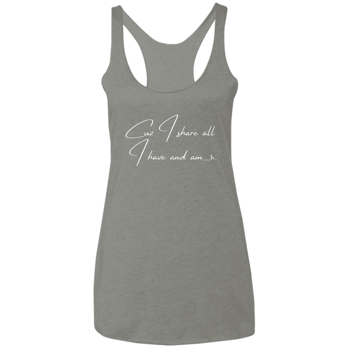 Cuz I Share All I Have And Am... Women's Racerback Tank