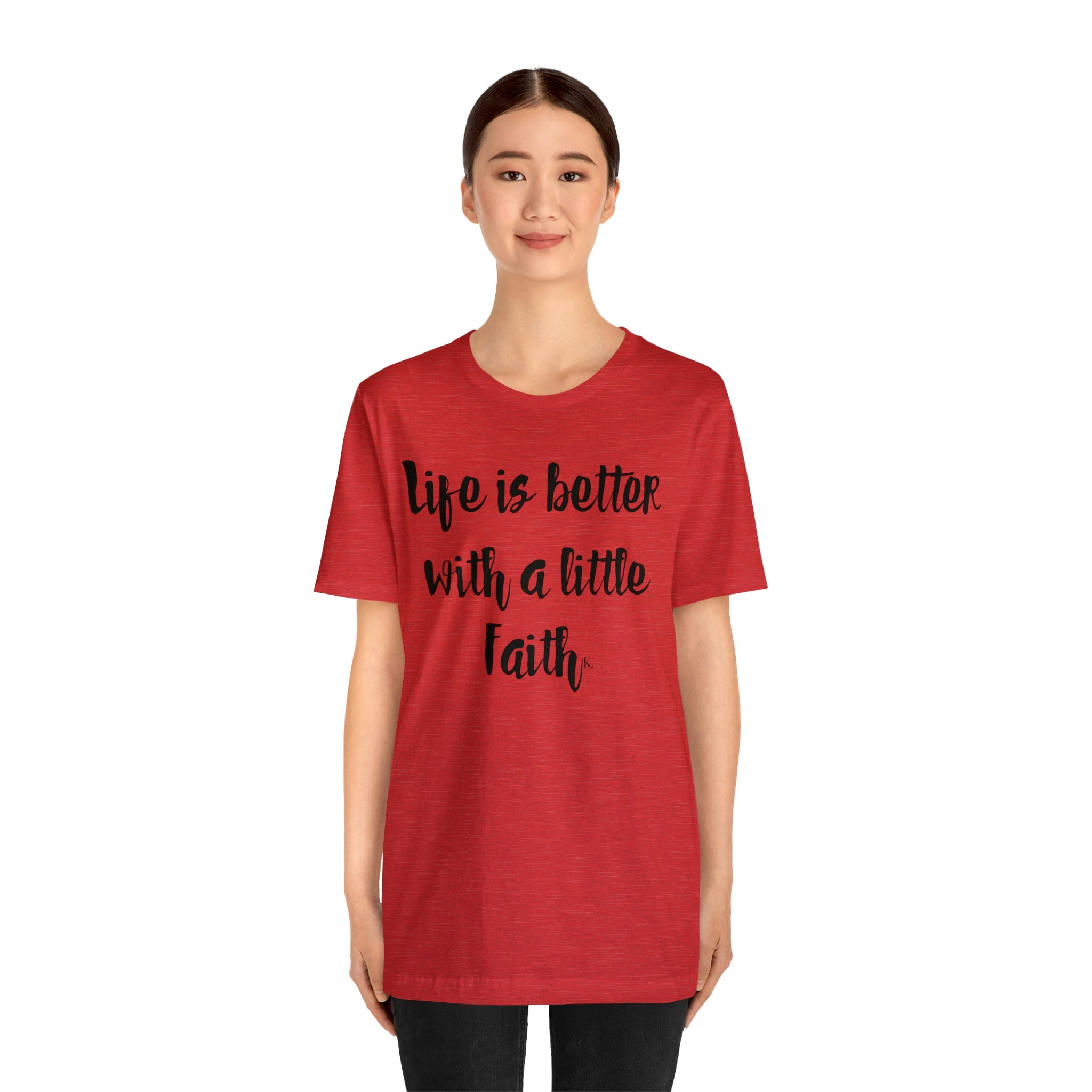 Life is Better With a Little Faith Unisex T-shirt