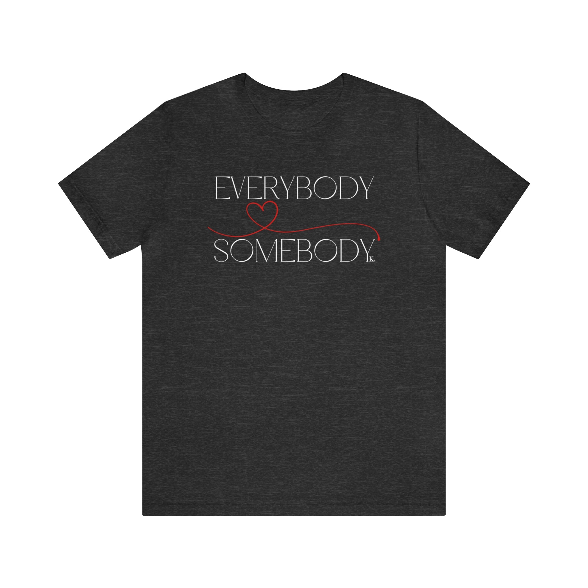 Everybody Love Somebody 2 Unisex T-shirt