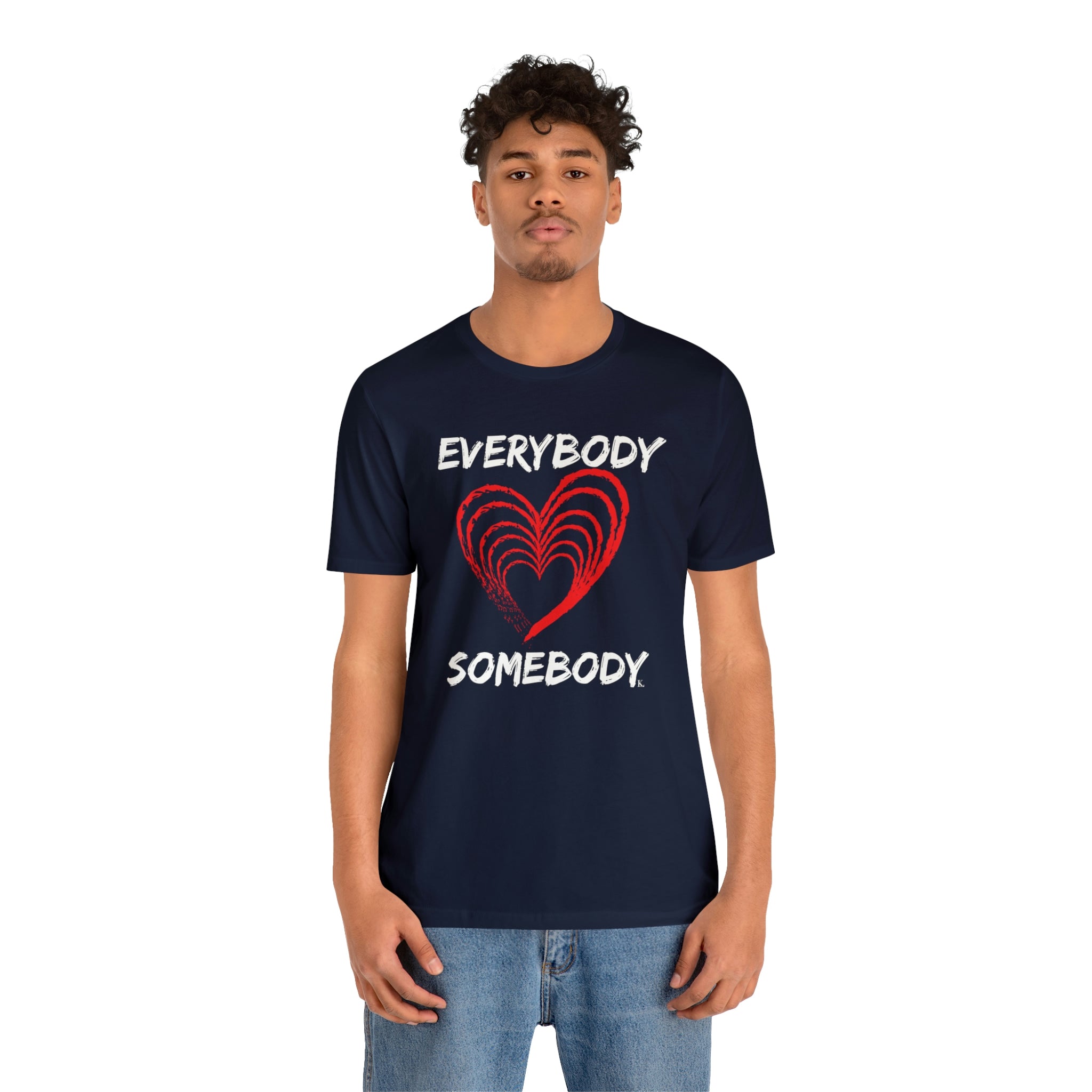 Everybody Love Somebody 3.0 Unisex T-shirt