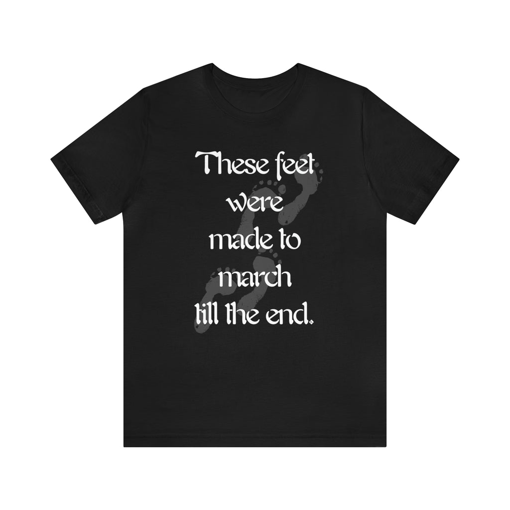 These Feet Were Made to March Till the End Unisex T-shirt