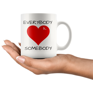 Everybody Love Somebody (White) 11 oz. Mug